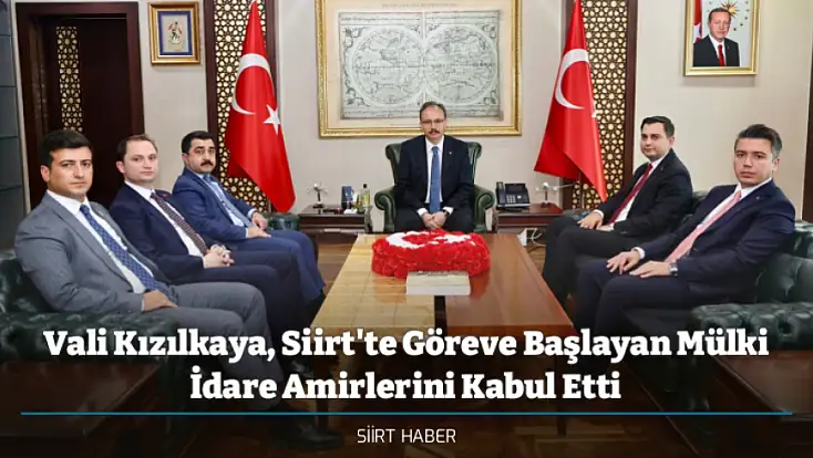 Vali Kızılkaya, Siirt'te Göreve Başlayan Mülki İdare Amirlerini Kabul Etti