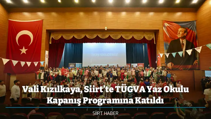 Vali Kızılkaya, Siirt’te TÜGVA Yaz Okulu Kapanış Programına Katıldı