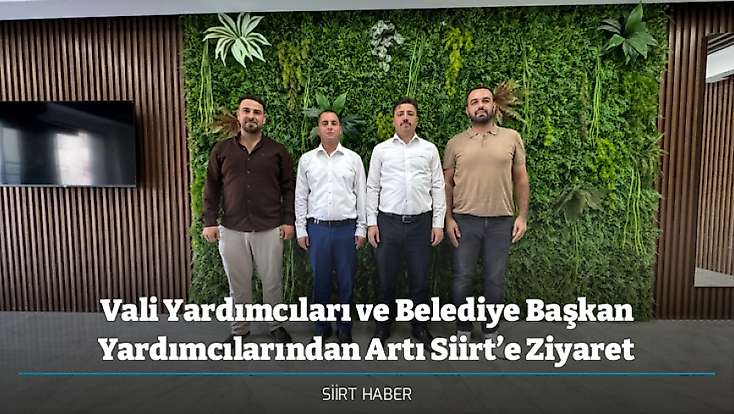Vali Yardımcıları ve Belediye Başkan Yardımcılarından Artı Siirt’e Ziyaret