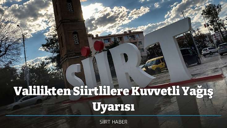 Valilikten Siirtlilere Kuvvetli Yağış Uyarısı