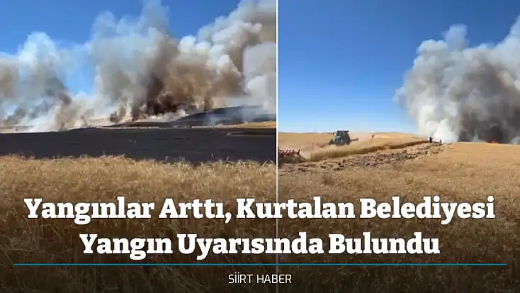 Yangınlar Arttı, Kurtalan Belediyesi Yangın Uyarısında Bulundu