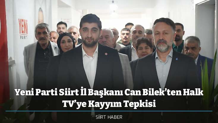 Yeni Parti Siirt İl Başkanı Can Bilek’ten Halk TV’ye Kayyım Tepkisi