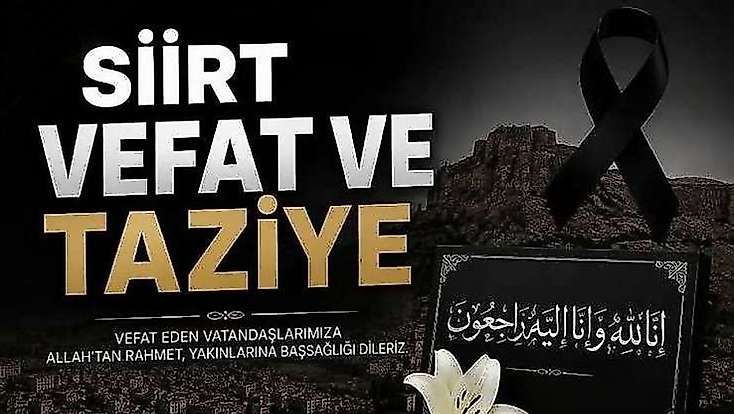 Siirt'te Vefat ve Taziyeler 21 Ağustos Cuma 2026