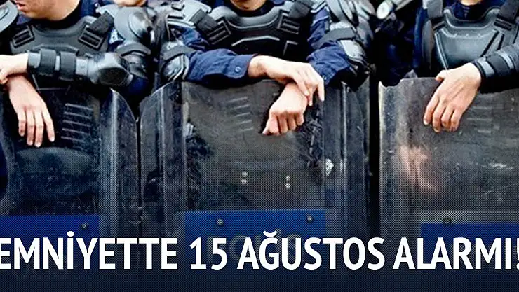 15 Ağustos'a Dikkat!