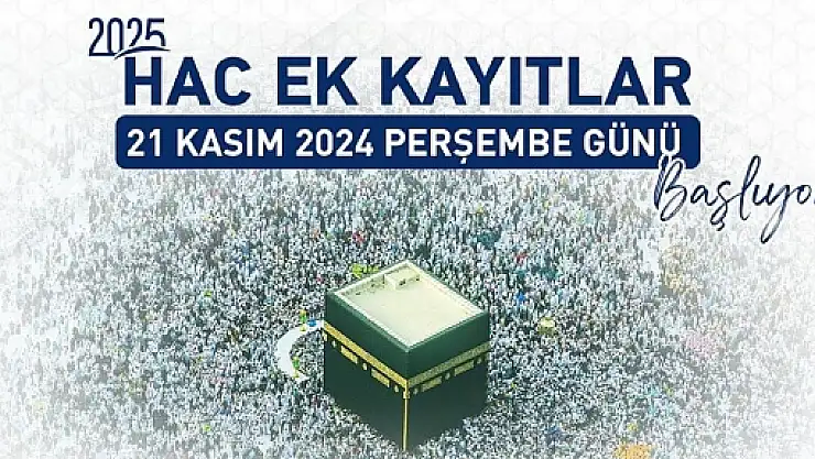 2025 Yılı Hac Ek Kayıtları Başladı