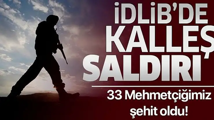 33 MEHMETÇİĞİMİZ ŞEHİT DÜŞTÜ, ONLARCA MEHMETÇİK YARALI!