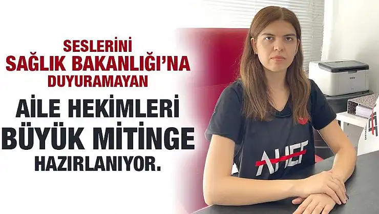 Aile Hekimleri Büyük Mitinge Hazırlanıyor