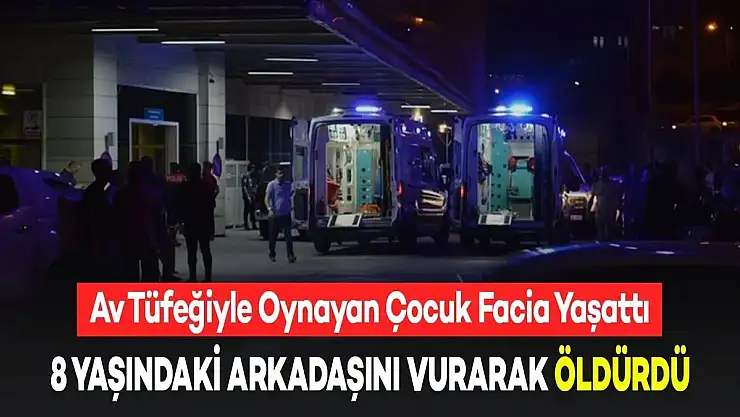 Av Tüfeği İle Oynayan 10 Yaşındaki Çocuk 8 Yaşındaki Arkadaşını Vurdu