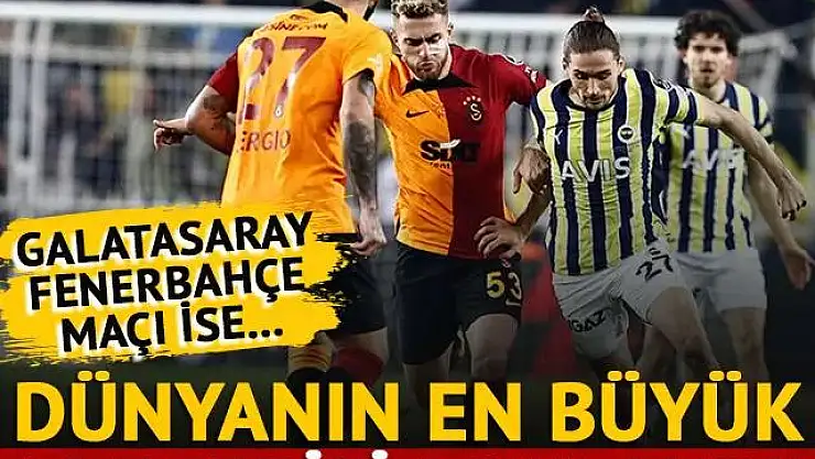 Dünyanın En Büyük 10 Derbisi Açıklandı: Fenerbahçe-Galatasaray Maçının Sıralaması da Belli Oldu
