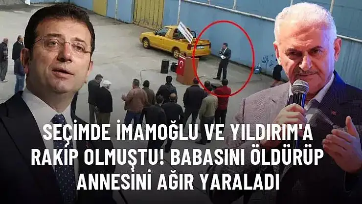 İmamoğlu ve Yıldırım'a Rakip Olan Canca, Babasını Öldürüp Annesini Yaraladı