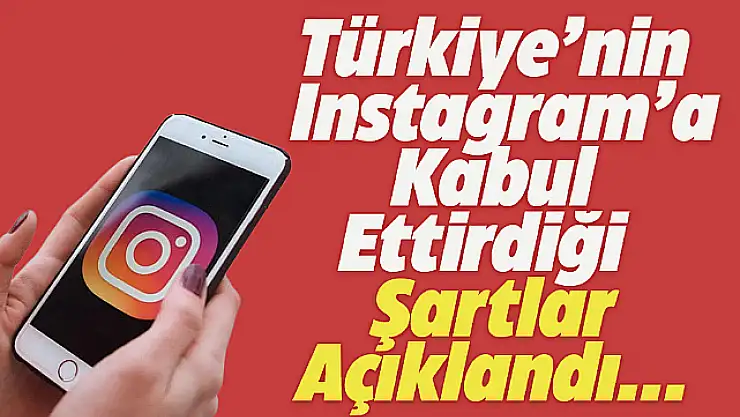 Türkiye'nin İnstagram'a Kabul Ettirdiği Şartlar Açıklandı