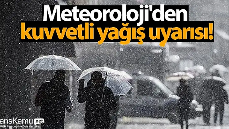 METEOROLOJİDEN ''KUVVETLİ'' YAĞIŞ UYARISI