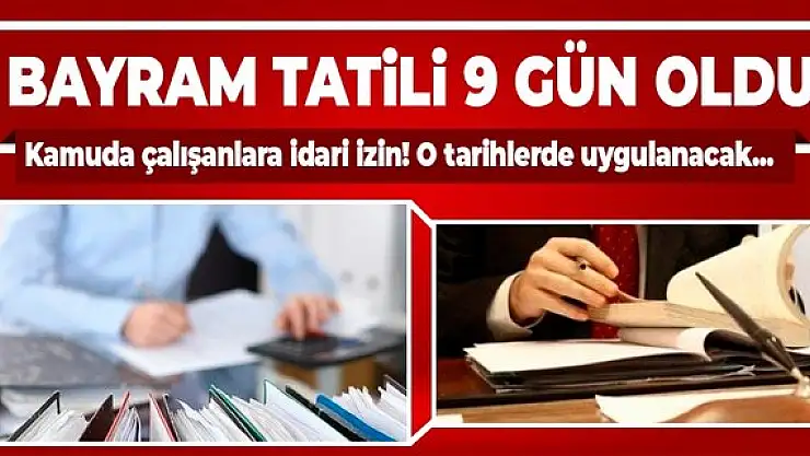 Resmi Kurum ve Kuruluşlarda  9 Günlük Tatil Başlıyor