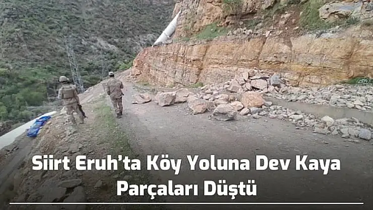 Siirt Eruh'ta Köy Yoluna Dev Kaya Parçaları Düştü