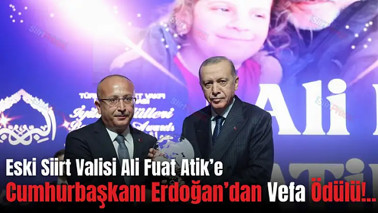 Siirt Eski Valisi Ali Fuat Atik'e Cumhurbaşkanı Erdoğan'dan Vefa Ödülü