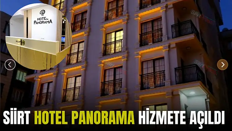 Siirt Hotel Panorama Hizmete Girdi