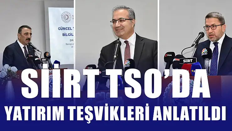 SİİRT TSO'DA YATIRIM TEŞVİKLERİ ANLATILDI