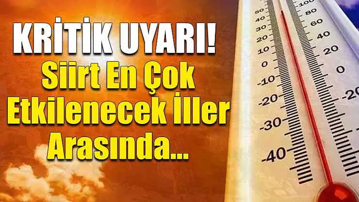 Siirt ve Çevre İller Sıcaklanacak!