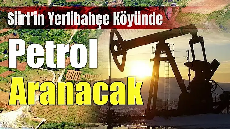 Siirt'in Yerlibahçe (Qutmıs) Köyünde TPAO Tarafından Petrol Aranacak!