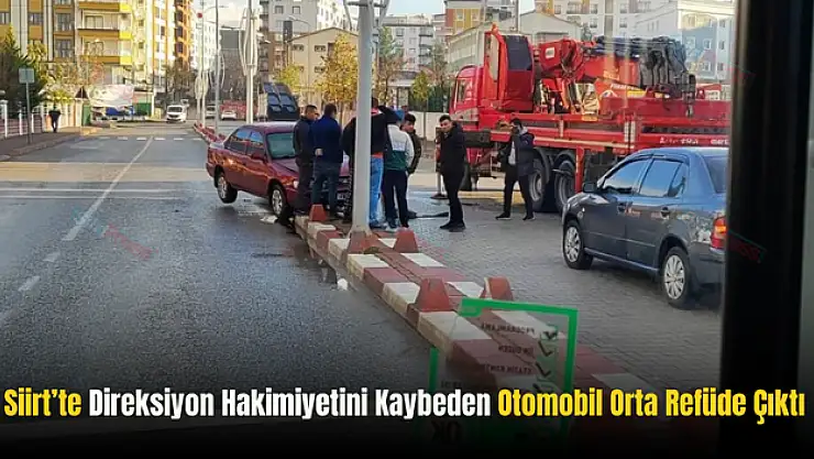 Siirt'te Direksiyon Hakimiyetini Kaybeden Otomobil Orta Refüje Çıktı!
