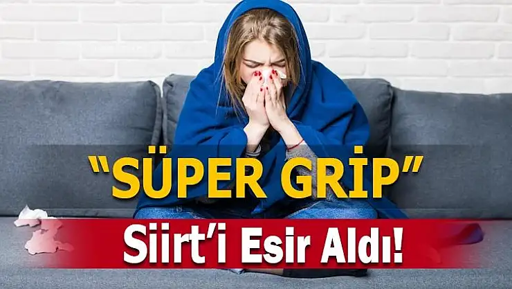 Siirt'te, Grip Salgını!