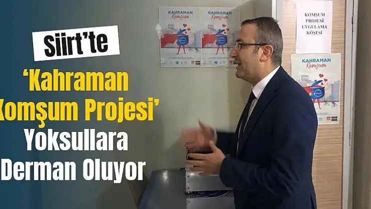 Siirt'te 'Kahraman Komşum Projesi' Yoksullara Derman Oluyor