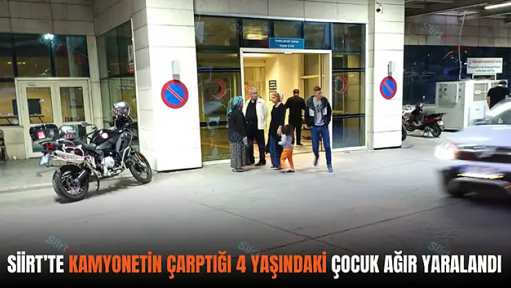 Siirt'te Kamyonet Çarpan 4 Yaşındaki Çocuk Ağır Yaralı