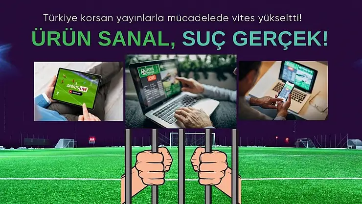 Türkiye Korsan Yayınlarla Mücadelede Vites Yükseltti!