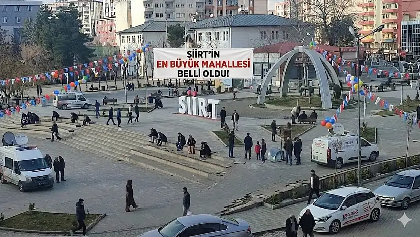 Siirt'te en kalabalık ve en az nüfuslu mahalleler belli oldu
