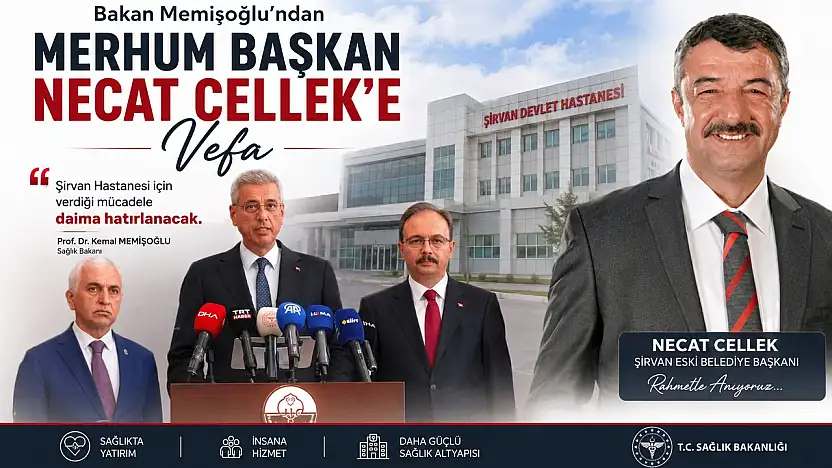 Bakan Memişoğlu'ndan Merhum Başkan Necat Cellek'e Vefa: 'Şirvan Hastanesi İçin Verdiği Mücadele Unutulmayacak'