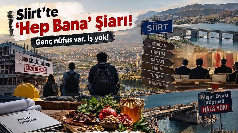 Siirt'in Acı Gerçeği: ''Hep Bana'' Şiarı, İşsiz Gençlik ve Bırakılan Enkaz