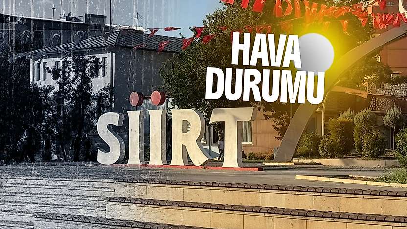 Siirt'te Bugün Hava Nasıl Olacak? İşte İlçe İlçe Sıcaklıklar