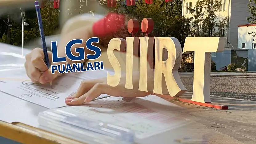 Siirt'te LGS Yerleştirme Sonuçları Açıklandı: Siirt'in En Yüksek Taban Puanlı Liseler Belli Oldu