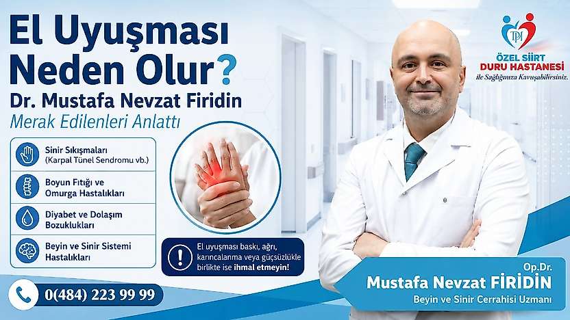 Siirt'te Uzman Doktor Mustafa Nevzat Firidin Uyardı: El Uyuşmalarına Dikkat