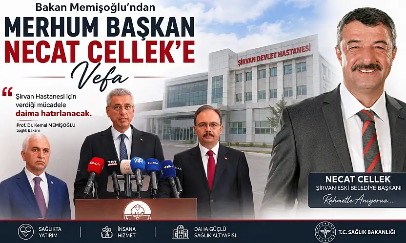 Bakan Memişoğlu'ndan Merhum Başkan Necat Cellek'e Vefa: 'Şirvan Hastanesi İçin Verdiği Mücadele Unutulmayacak'