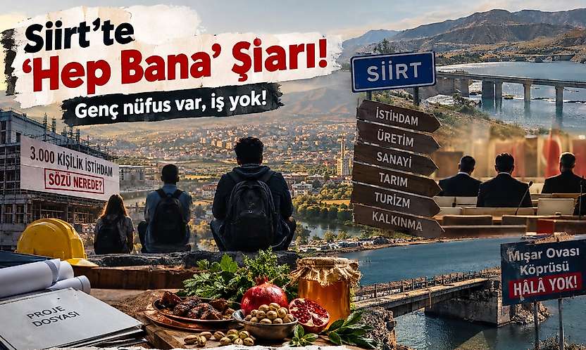 Siirt'in Acı Gerçeği: ''Hep Bana'' Şiarı, İşsiz Gençlik ve Bırakılan Enkaz