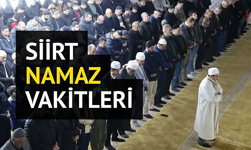 Siirt Namaz Vakitleri 11 Temmuz 2026 Cumartesi