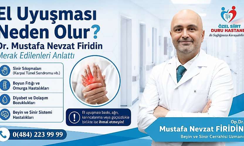 Siirt'te Uzman Doktor Mustafa Nevzat Firidin Uyardı: El Uyuşmalarına Dikkat