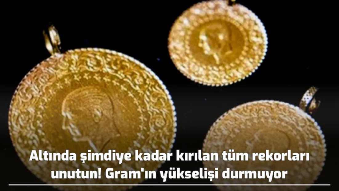 Altında şimdiye kadar kırılan tüm rekorları unutun! Gram'ın yükselişi durmuyor