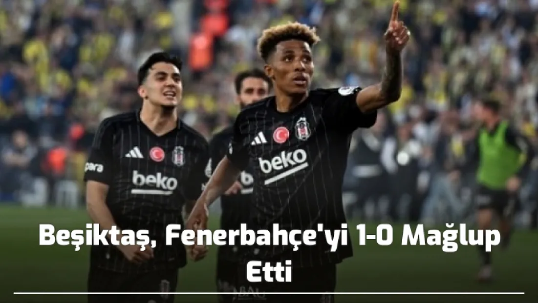 Beşiktaş, Fenerbahçe'yi 1-0 Mağlup Etti