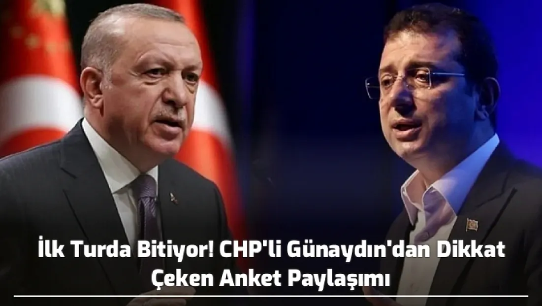 İlk Turda Bitiyor! CHP'li Günaydın'dan Dikkat Çeken Anket Paylaşımı
