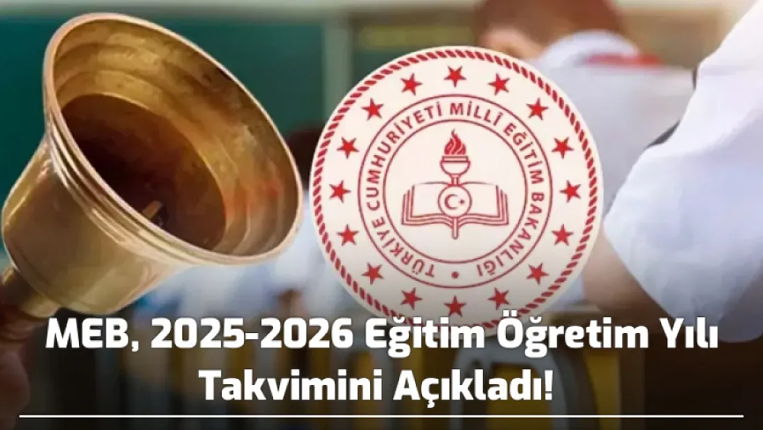 MEB, 2025-2026 Eğitim Öğretim Yılı Takvimini Açıkladı! Yeni eğitim yılı 8 Eylül 2025'te başlıyor, 26 Haziran 2026'da sona eriyor
