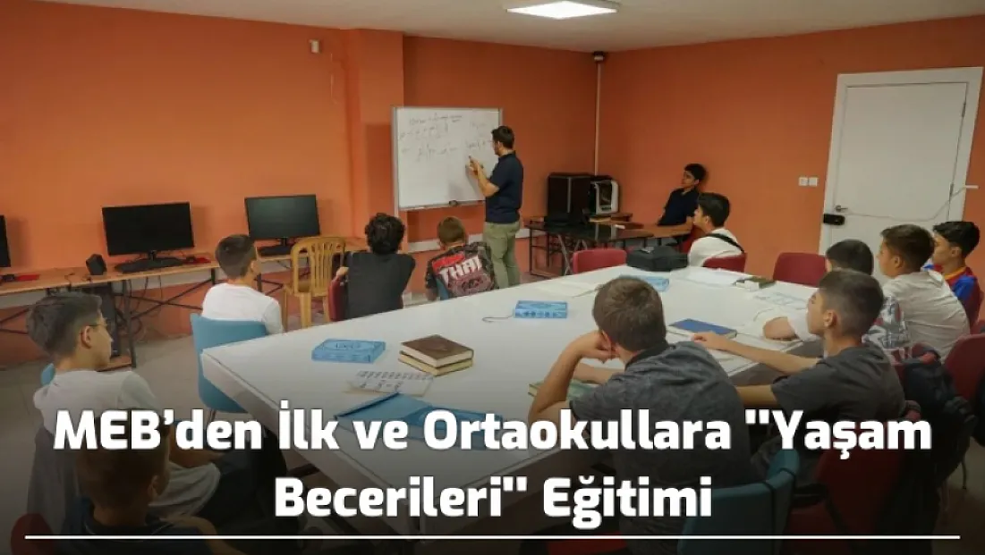 MEB’den İlk ve Ortaokullara ''Yaşam Becerileri'' Eğitimi