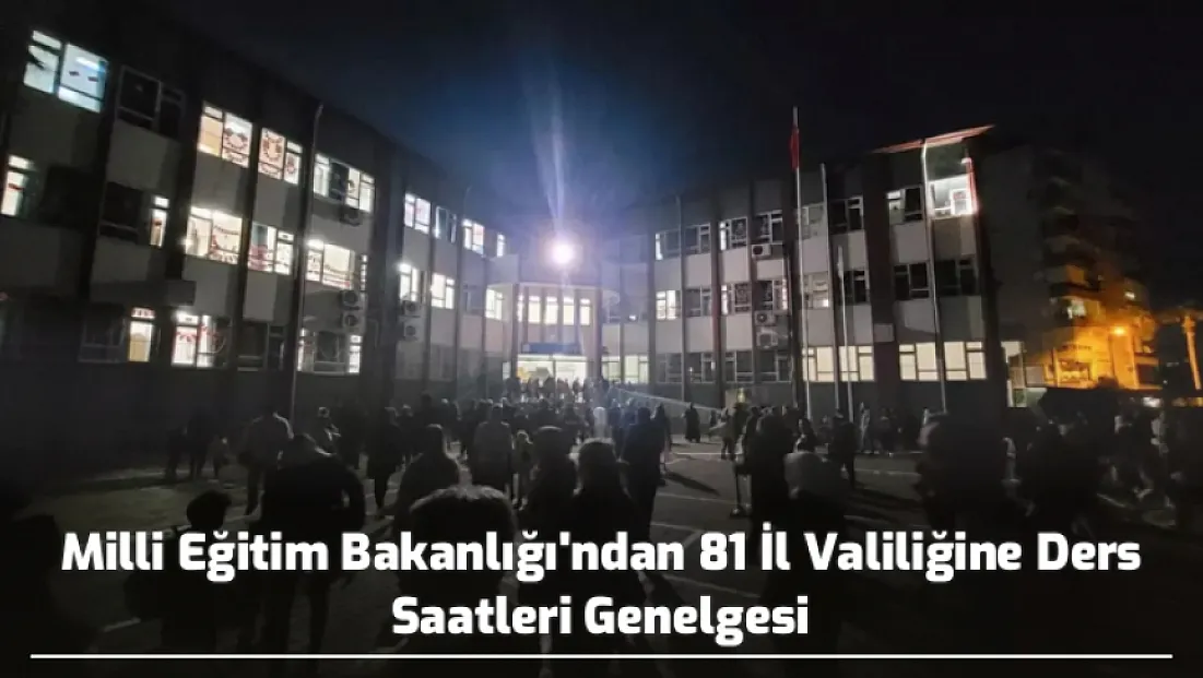 Milli Eğitim Bakanlığı'ndan 81 İl Valiliğine Ders Saatleri Genelgesi