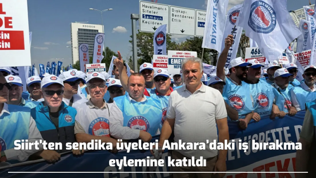 Siirt’ten sendika üyeleri Ankara’daki iş bırakma eylemine katıldı