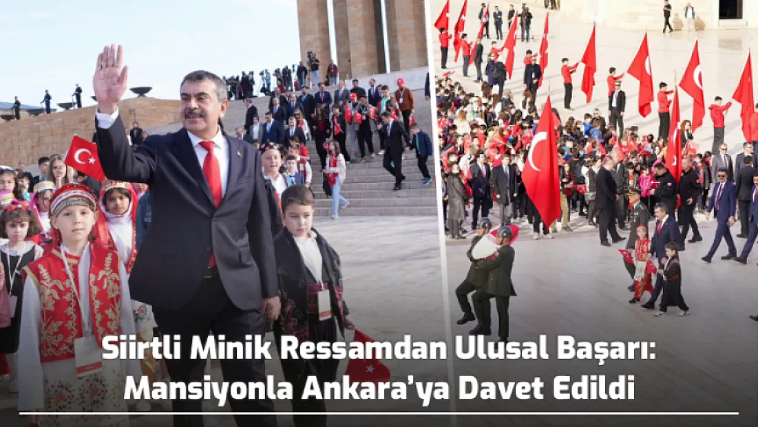 Siirtli Minik Ressamdan Ulusal Başarı: Mansiyonla Ankara’ya Davet Edildi