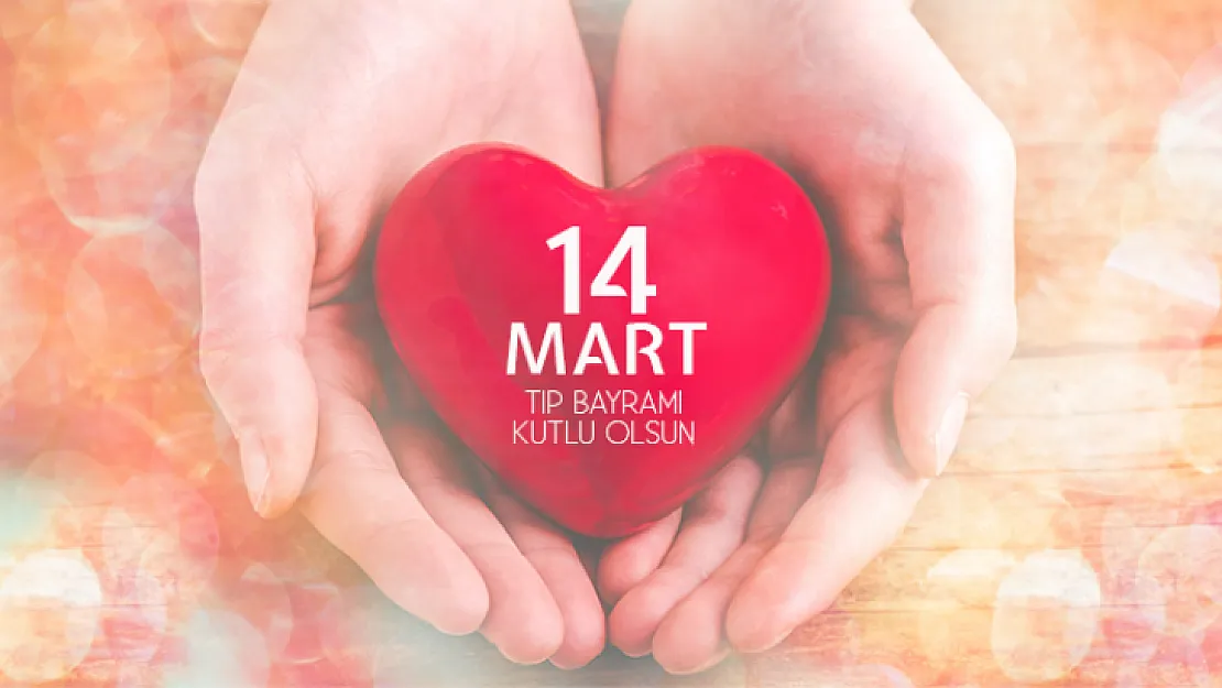 14 Mart Tıp Bayramı Kutlu Olsun!