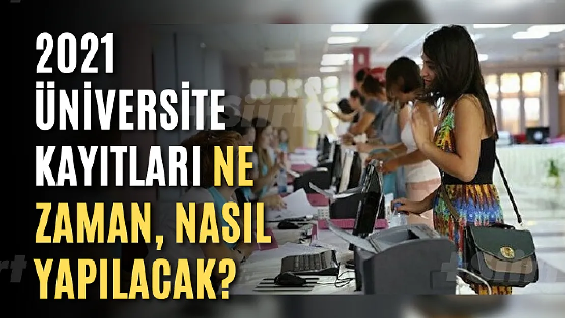 2021 Üniversite kayıtları ne zaman, nasıl yapılacak?