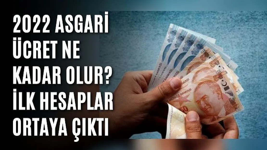 2022 asgari ücret ne kadar olur? İlk hesaplar ortaya çıktı