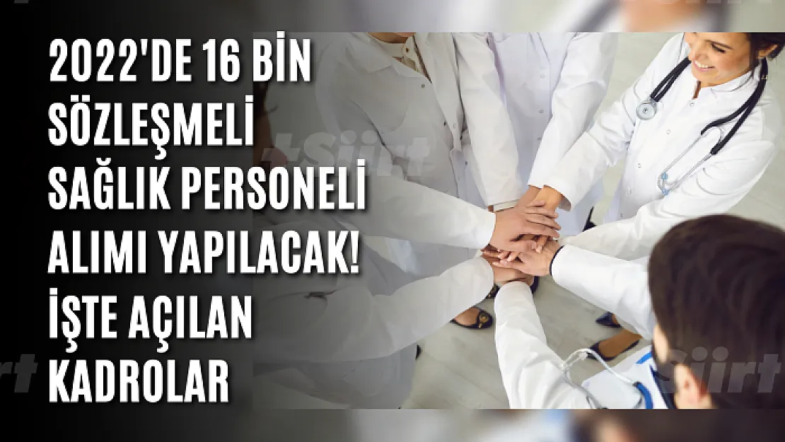 2022'de 16 bin sözleşmeli sağlık personeli alımı yapılacak! İşte açılan kadrolar